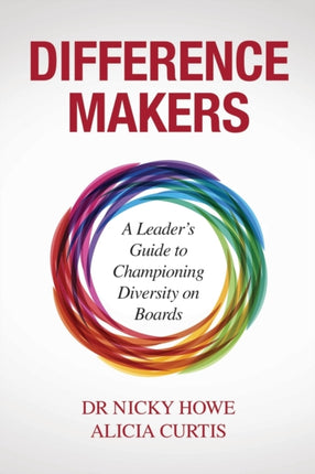 Difference Makers A Leaders Guide to Championing Diversity on Boards