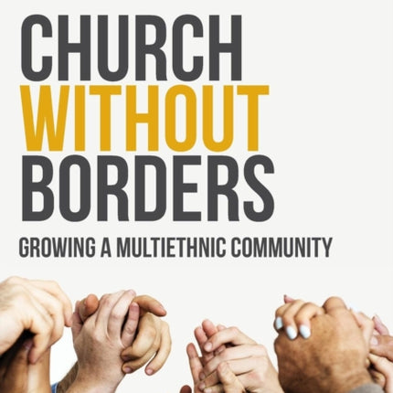 Church Without Borders Growing a Multiethnic Community