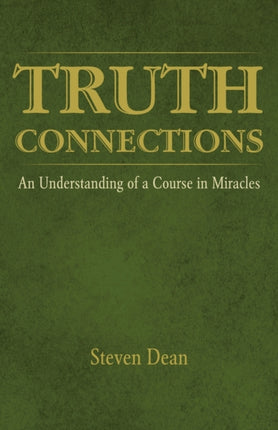 TRUTH CONNECTIONS An Understanding of a Course in Miracles
