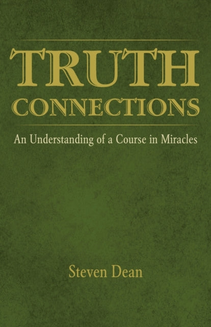 TRUTH CONNECTIONS An Understanding of a Course in Miracles