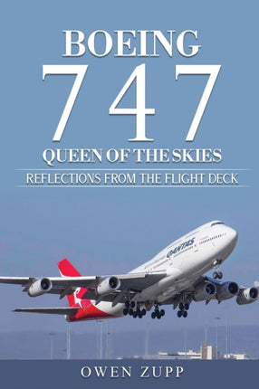 Boeing 747 Queen of the Skies Reflections from the Flight Deck