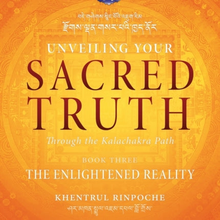Unveiling Your Sacred Truth through the Kalachakra Path Book Three The Enlightened Reality