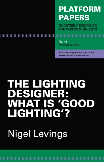 Platform Papers 49: The Lighting Designer: What is 'good lighting'?