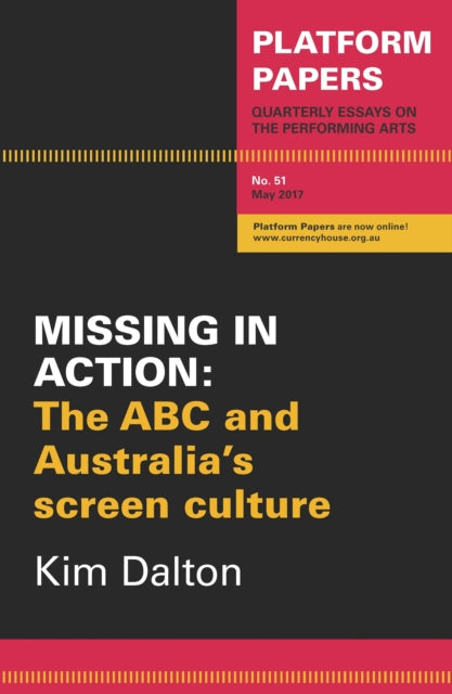 Platform Papers 51: Missing in Action: The ABC and Australia's screen culture