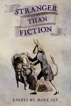 Stranger Than Fiction Essays by Mike Jay