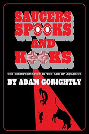 Saucers Spooks and Kooks UFO Disinformation in the Age of Aquarius