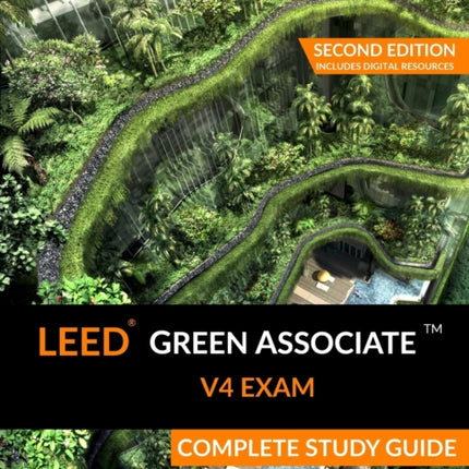 LEED Green Associate V4 Exam Complete Study Guide Second Edition