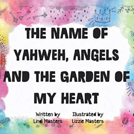 The name of Yahweh Angels and the garden of my Heart