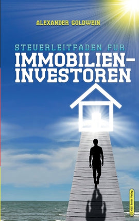 Steuerleitfaden fr Immobilieninvestoren Der ultimative Steuerratgeber fr Privatinvestitionen in Wohnimmobilien 4 Auflage 2020