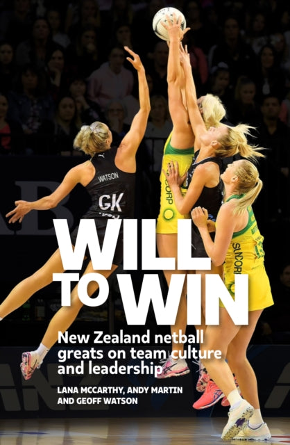 Will to Win: New Zealand netball greats on team culture and leadership