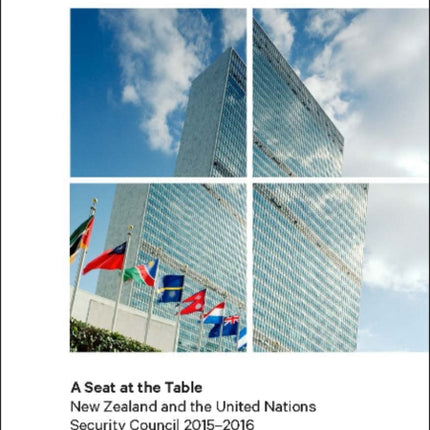 A Seat at the Table: New Zealand and the United Nations Security Council, 2015-2016