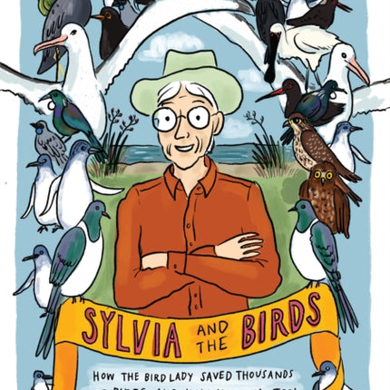 Sylvia and the Birds: How The Bird Lady saved birds and how you can, too