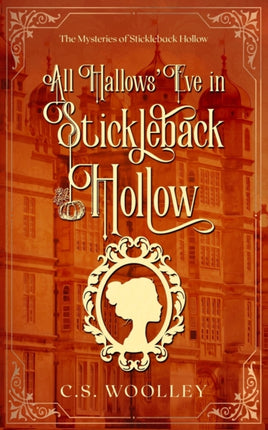 All Hallows Eve in Stickleback Hollow A British Victorian Cozy Mystery 2 Mysteries of Stickleback Hollow