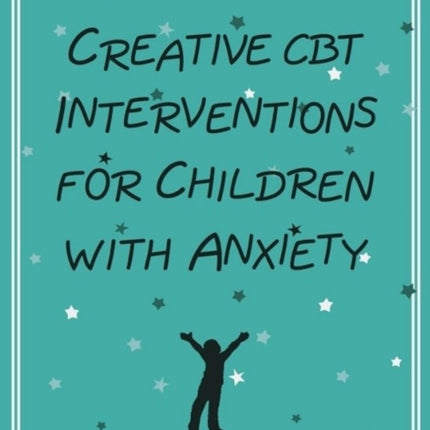 Creative CBT Interventions for Children with Anxiety