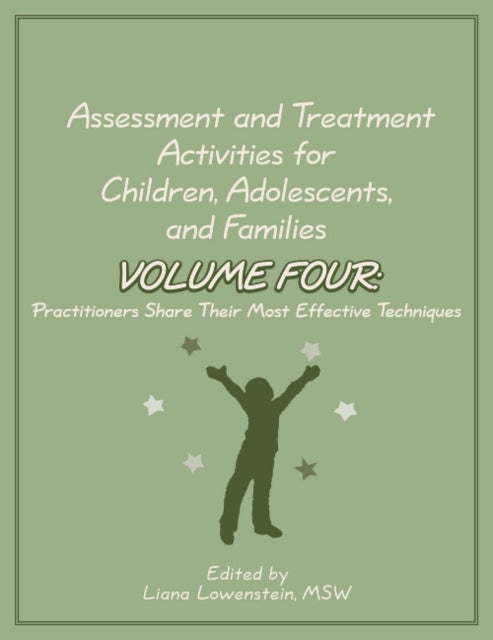 Assessment and Treatment Activities for Children, Adolescents, and Families: Volume 4: Practitioners Share Their Most Effective Techniques