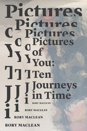 Pictures of You: Ten Journeys in Time