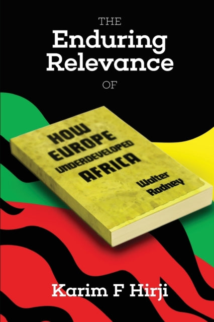 Enduring Relevance of Walter Rodneys How Europe