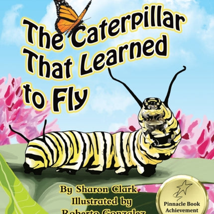 The Caterpillar That Learned to Fly A Childrens Nature Picture Book a Fun Caterpillar and Butterfly Story For Kids 3 Insect