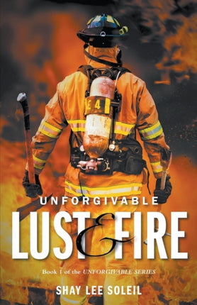 Unforgivable Lust  Fire Book 1 of the