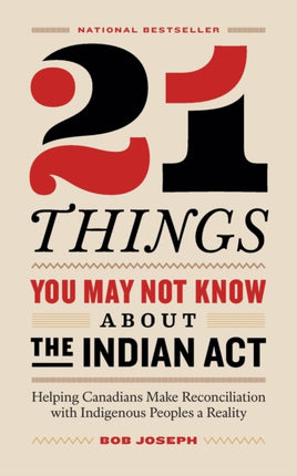 21 Things You May Not Know About the Indian Act Helping Canadians Make Reconciliation with Indigenous Peoples a Reality