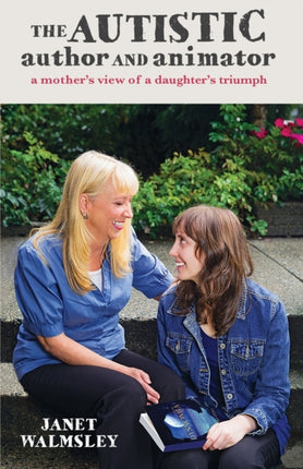 The Autistic Author and Animator A mothers view of a daughters triumph