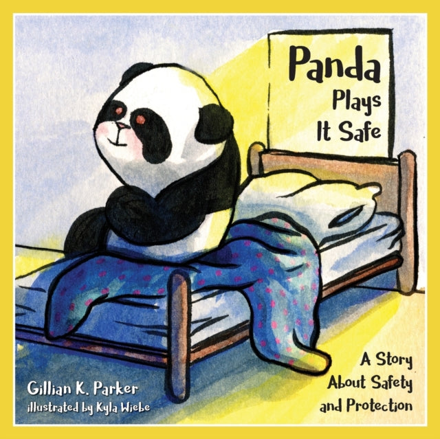 Panda Plays it Safe A Story About Safety and Protection
