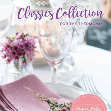 Monica Hailes Cooking School Classics Collection for the Thermomix 2