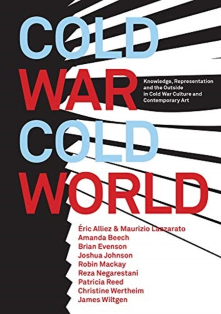 Cold WarCold World  Knowledge Representation and the Outside in Cold War Culture and Contemporary Art