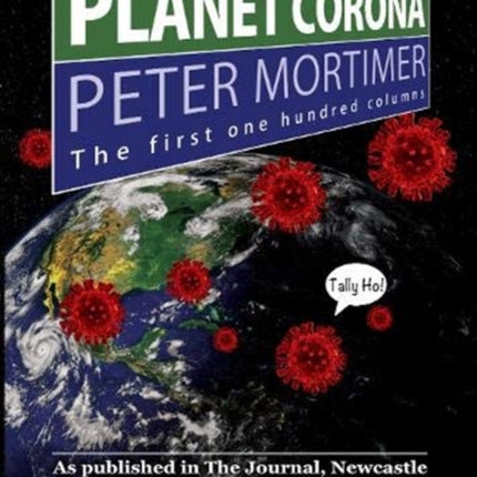 Planet Corona, The First 100 Columns: As published in The Journal, Newcastle