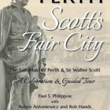 Perth Scotts Fair City The Fair Maid of Perth  Sir Walter Scott  A Celebration  Guided Tour