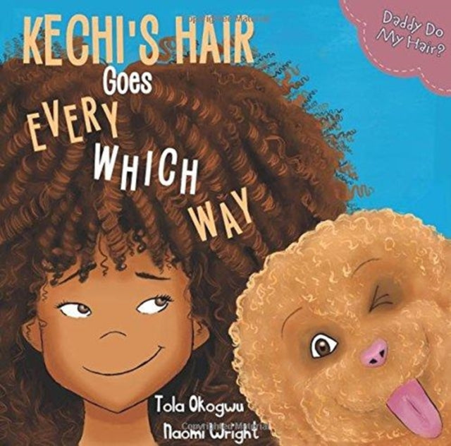 Kechi's Hair Goes Every Which Way: Daddy Do My Hair?