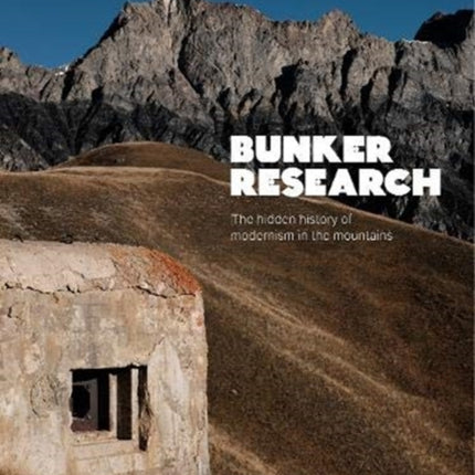 Bunker Research: The hidden history of modernism in the mountains