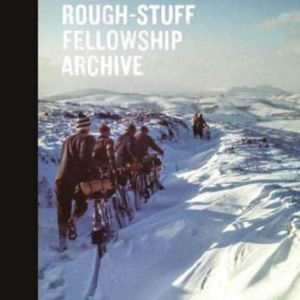 The Rough-Stuff Fellowship Archive: Adventures with the world's oldest off-road cycling club