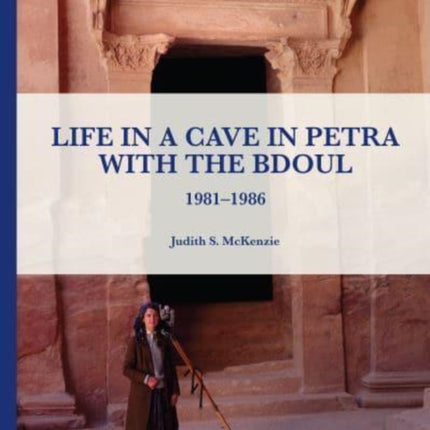 Life in a Cave in Petra with the Bdoul: 1981-1986