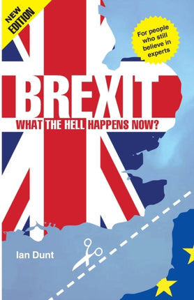 Brexit: What the Hell Happens Now?: Your Quick Guide