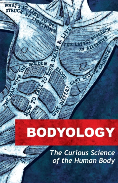 Bodyology: The Curious Science of Our Bodies