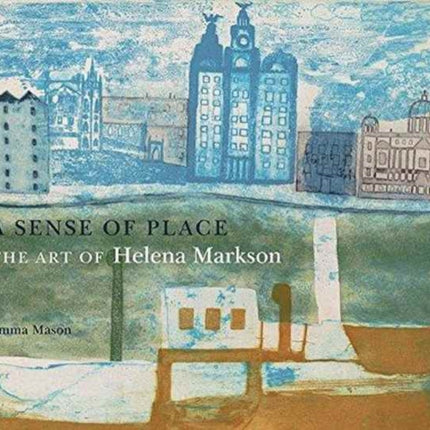 A Sense of Place: The Art of Helena Markson