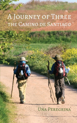 A Journey of Three The Camino de Santiago