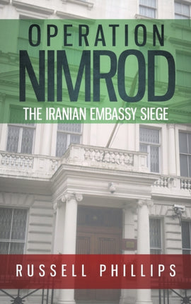 Operation Nimrod The Iranian Embassy Siege