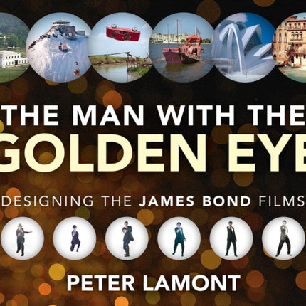 The Man with the Golden Eye: Designing the James Bond Films