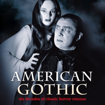 American Gothic: Six Decades of Classic Horror Cinema