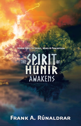 The Spirit of Hunir Awakens Part 1 Norse Keys to the Spirit Mind and Perception 2 High Galdr