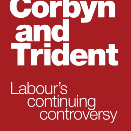 Corbyn And Trident: Labour's Continuing Controversy