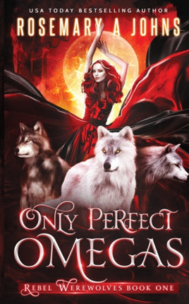 Only Perfect Omegas 1 Rebel Werewolves