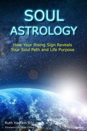 Soul Astrology How Your Rising Sign Reveals Your Soul Path and Life Purpose