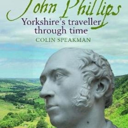 John Phillips: Yorkshire's traveller through time