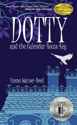 DOTTY and the Calendar House Key A magical fantasy adventure for 812 year olds Volume 1 The DOTTY Series