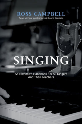 SINGING  AN EXTENSIVE HANDBOOK FOR ALL SINGERS AND THEIR TEACHERS