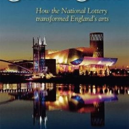 Capital Gains: How the National Lottery Transformed England's Arts