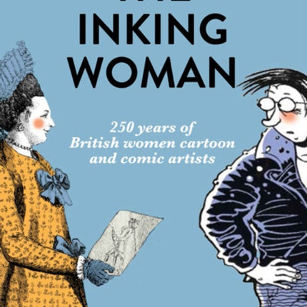 The Inking Woman: 250 Years of British Women Cartoon and Comic Artists